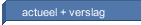 actueel + verslag